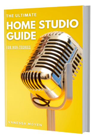 The Home Studio Guide (For Non-Techies) by Vanessa Moyen