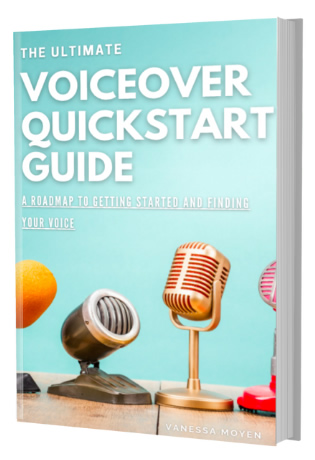 The Ultimate Voiceover QuickStart Guide by Vanessa Moyen
